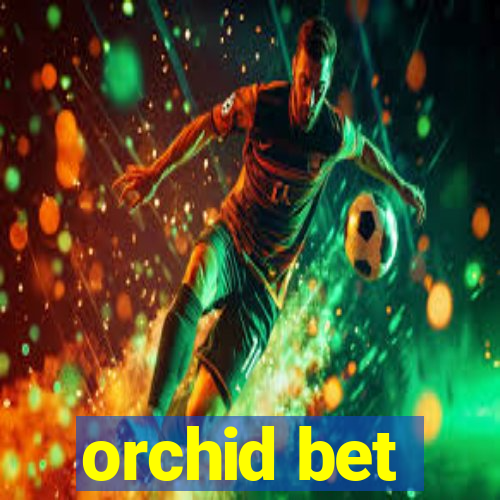 orchid bet